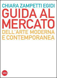 Guida_Al_Mercato_Dell`arte_Moderna_E_Contemporanea_-Zampetti_Chiara